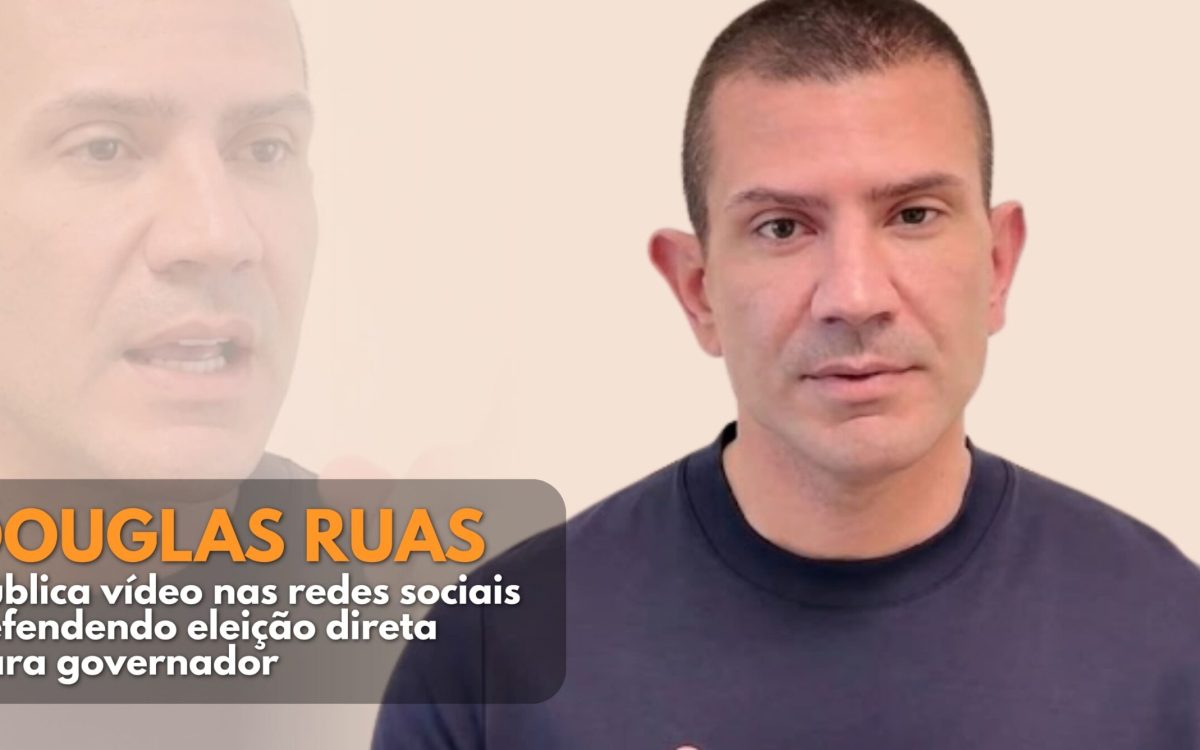 Douglas Ruas defende eleições diretas para o Governo do Rio de Janeiro após renúncia de governador e vice